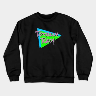 Totally Rad 80s Crewneck Sweatshirt